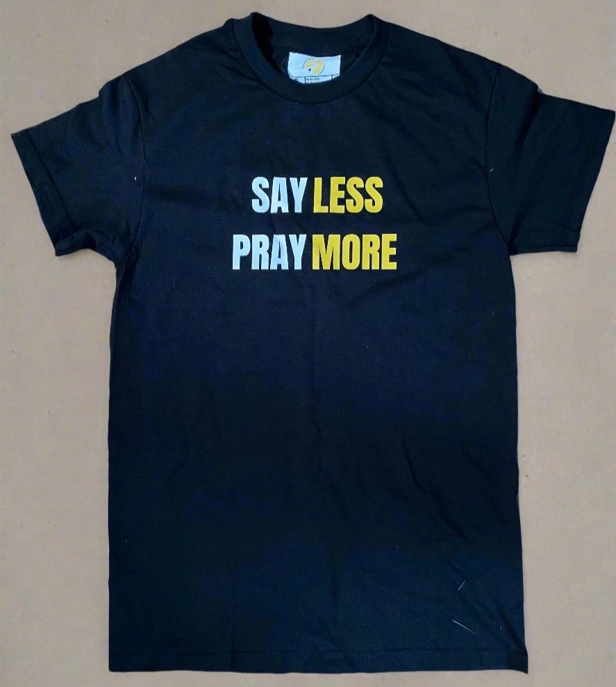 Say Less Pray More Tee